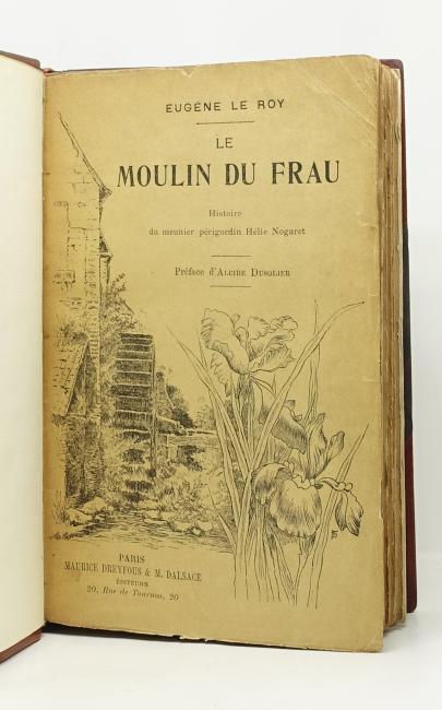 Le Moulin du Frau. Histoire du meunier prigordin Hlie Nogaret