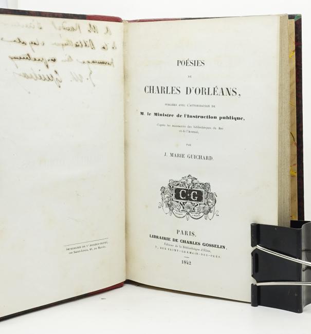 Posies de Charles d'Orlans publies avec l'autorisation de M. le Ministre de l'Instruction publique d'aprs les manuscrits des bibliothques du Roi et de l'Arsenal